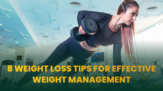 8 Weight Loss Tips for Effective Weight Management