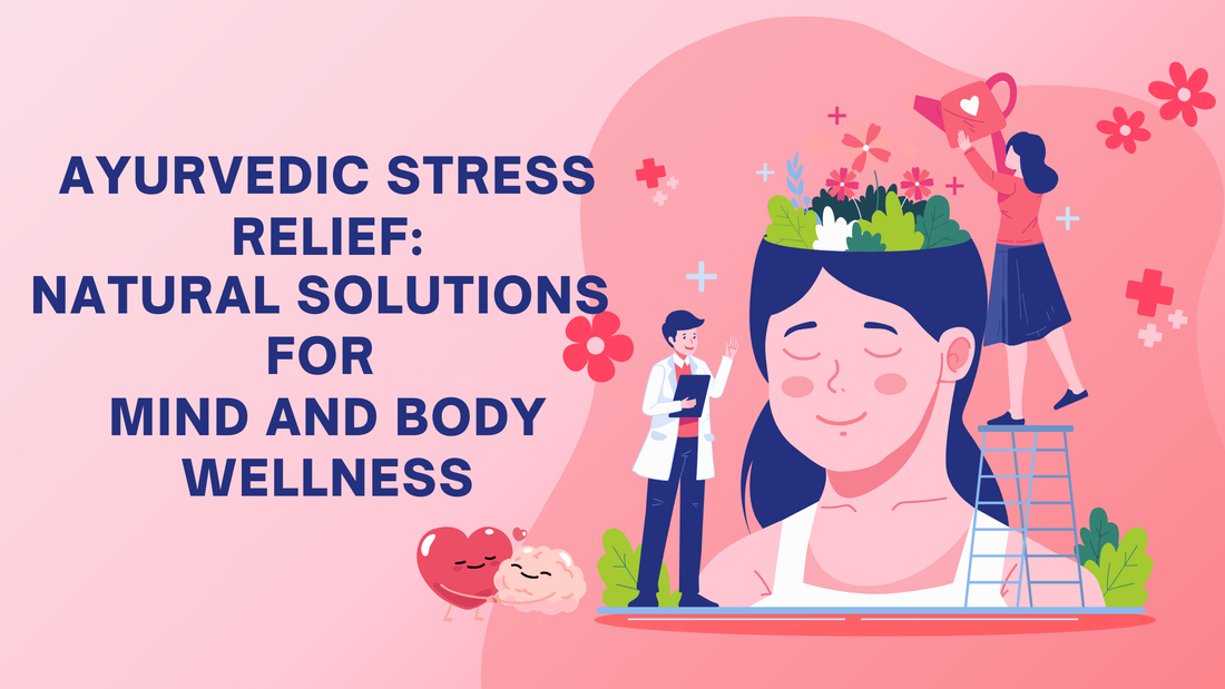 Ayurvedic Stress Relief: Natural Solutions for Mind and Body Wellness