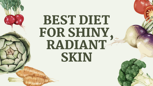 Best Diet for Shiny, Radiant Skin