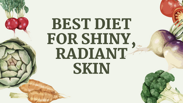 Best Diet for Shiny, Radiant Skin - Cipzer